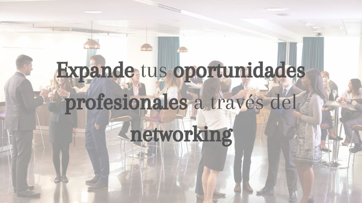 Expande tus oportunidades profesionales a través del networking